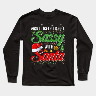 Most Likely To Get Sassy With Santa Christmas Long Sleeve T-Shirt